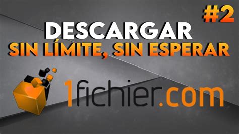 descargar de 1fichier sin limites 2023|DESCARGA ILIMITADA Todos los servidores 1fichier, .